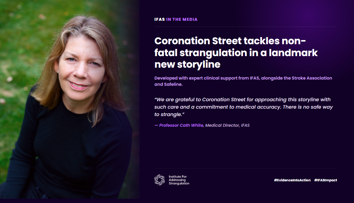 Coronation Street tackles non-fatal strangulation in landmark storyline developed with expert support from IFAS